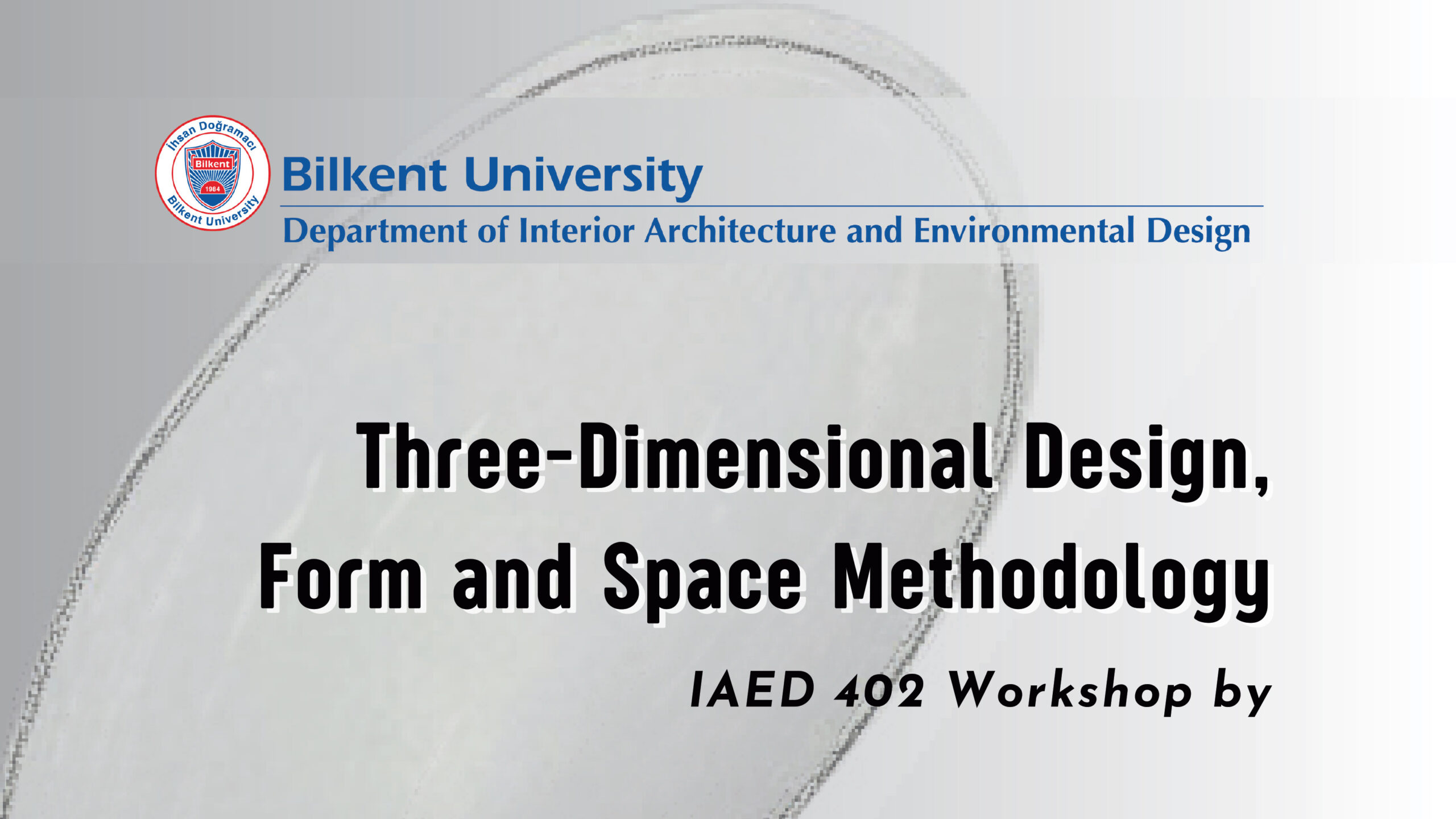 IAED 402 Workshop: Three-Dimensional Design, Form and Space Methodology (26.01.2026)