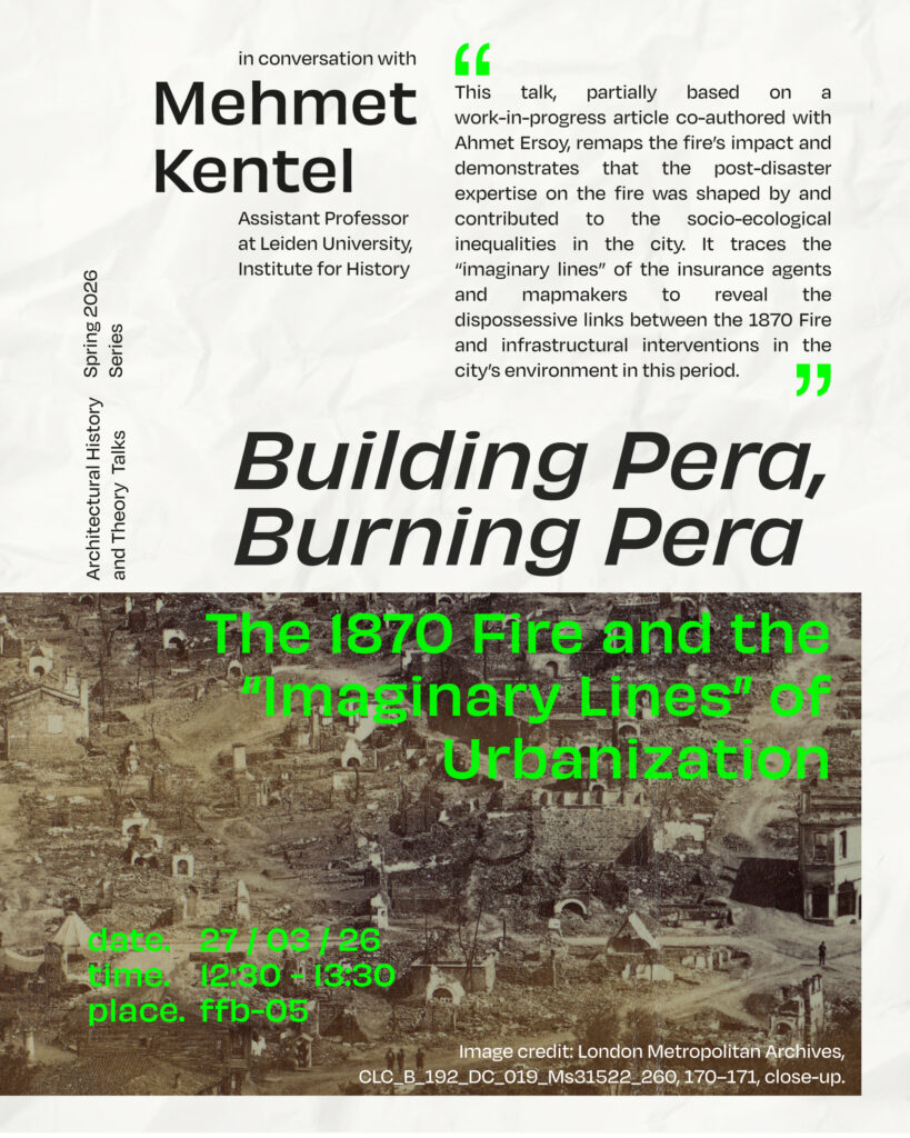 Talk: “Building Pera, Burning Pera: The 1870 Fire and the “Imaginary Lines” of Urbanization” by Mehmet Kentel